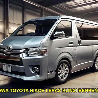 harga sewa toyota hiace lepas kunci berpengalaman